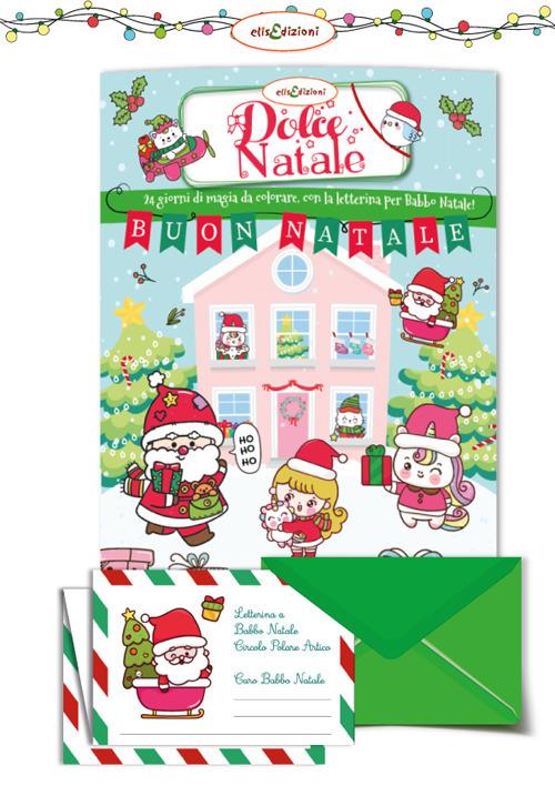Dolce Natale. 24 giorni di magia da colorare con la letterina per Babbo Natale - copertina