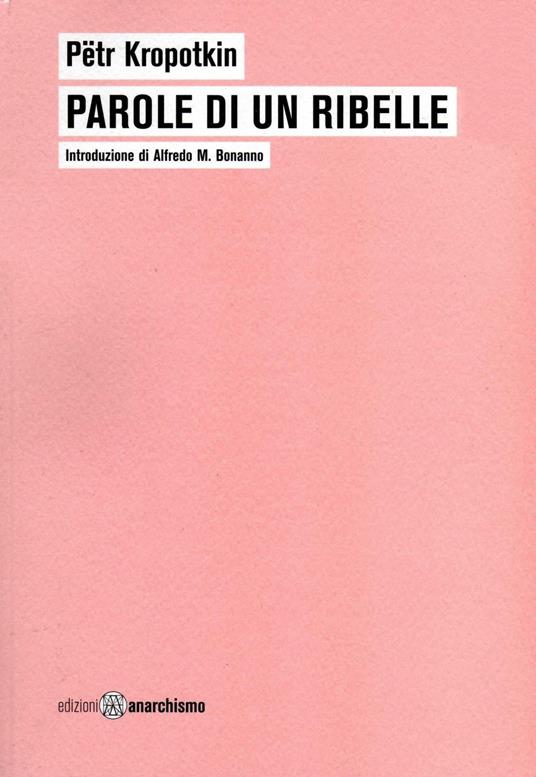 Parole di un ribelle - Kropotkin Pëtr - copertina