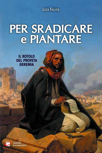 Per sradicare e piantare. Il rotolo del profeta Geremia - Luca Fallica - ebook