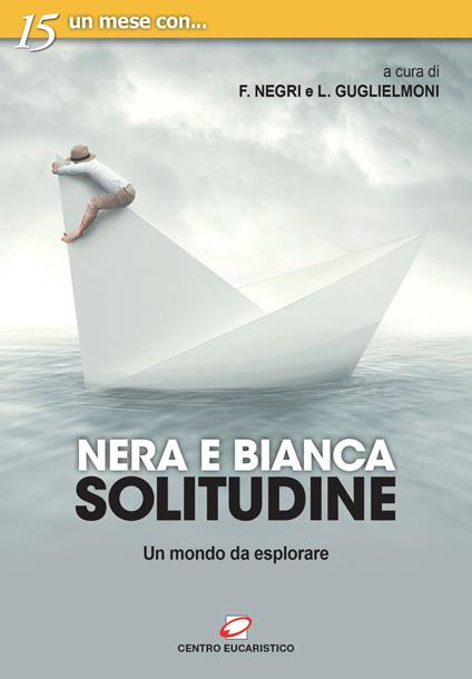 Nera e bianca solitudine. Un mondo da esplorare - Luigi Guglielmoni,Fausto Negri - ebook