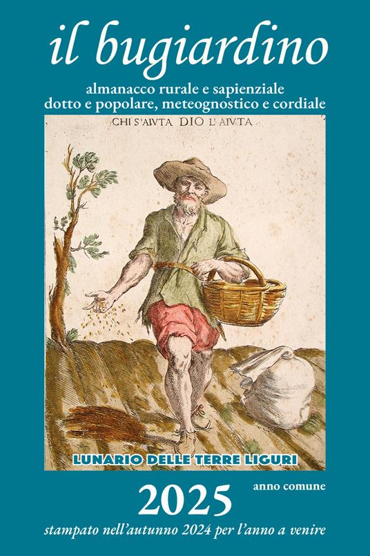 Il bugiardino 2025. Lunario delle terre liguri. Almanacco rurale e sapienziale, dotto e popolare, meteognostico e cordiale. Ediz. illustrata - Massimo Angelini - copertina