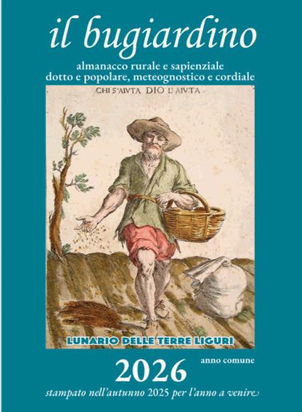 Il bugiardino 2026. Lunario delle terre liguri. Almanacco rurale e sapienziale, dotto e popolare, meteognostico e cordiale. Ediz. illustrata - copertina