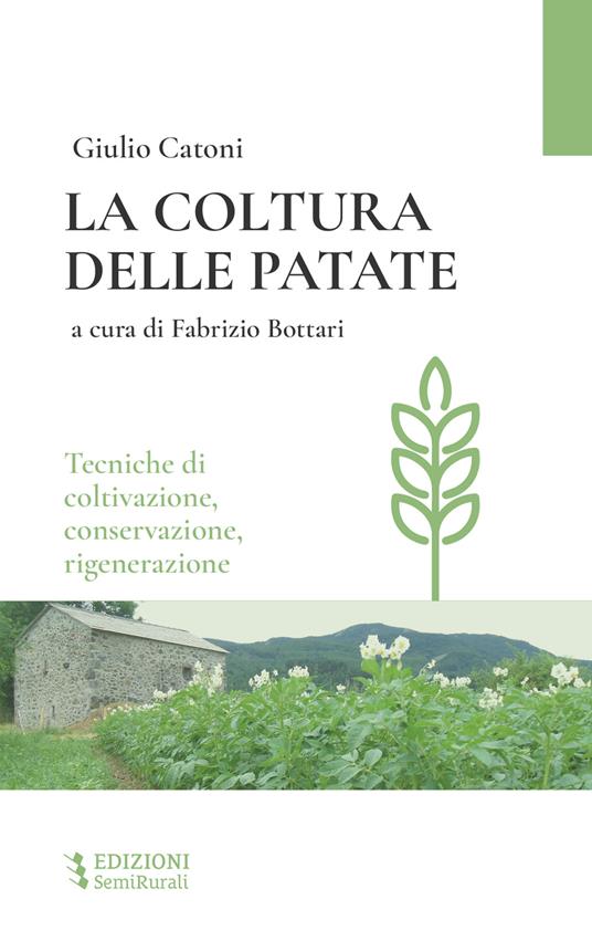 La coltura delle patate. Tecniche di coltivazione, conservazione rigenerazione - Giulio Catoni - copertina