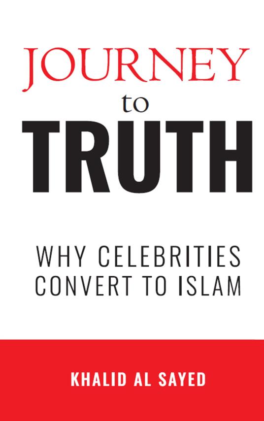 Journey to truth. Why celebritis convert to Islam - Khalid Al-Sayed - copertina