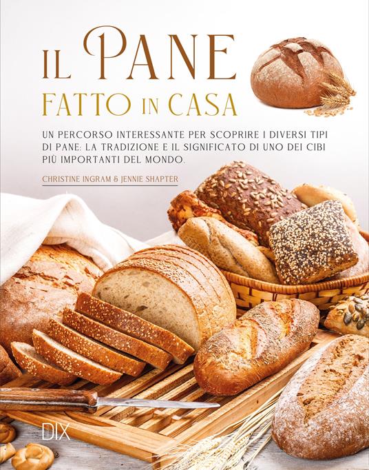 Il pane fatto in casa. Ediz. a colori - Christine Ingram,Jennie Shapter - copertina