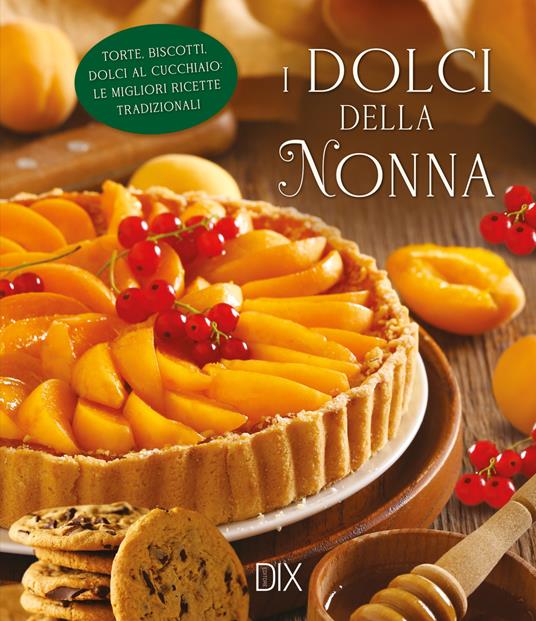 I dolci della nonna. Ediz. a colori - copertina