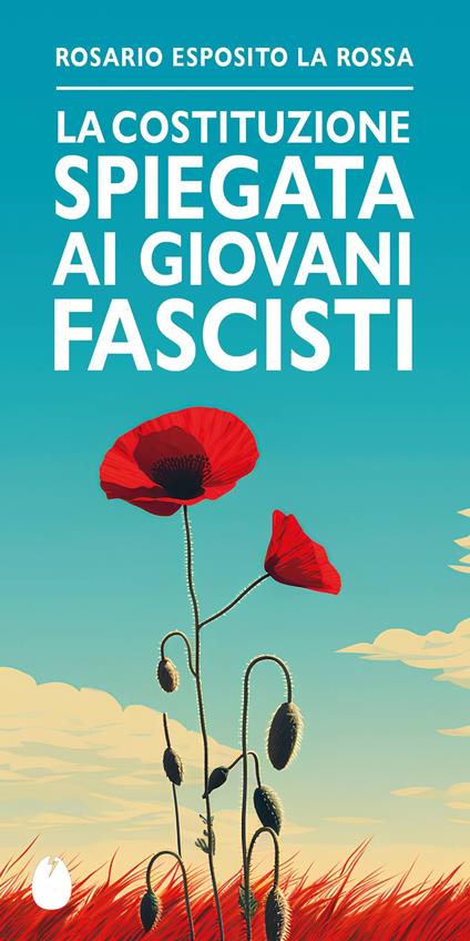La Costituzione spiegata ai giovani fascisti - Rosario Esposito La Rossa - copertina