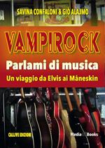 Vampirock. Parlami di musica. Un viaggio da Elvis ai Måneskin