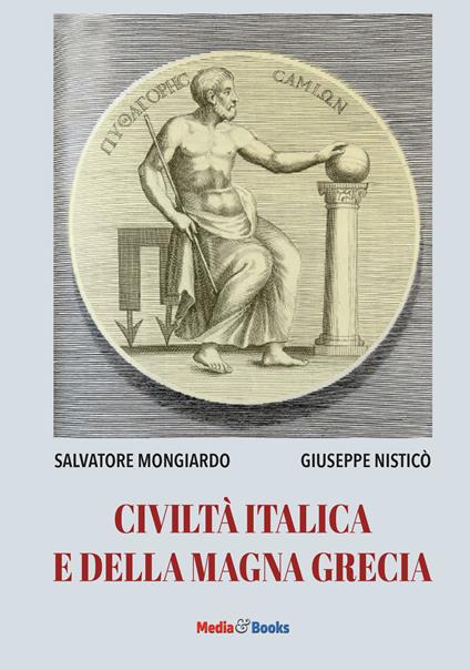 Civiltà italica e della Magna Grecia. Ediz. per la scuola - Salvatore Mongiardo,Giuseppe Nisticò - copertina