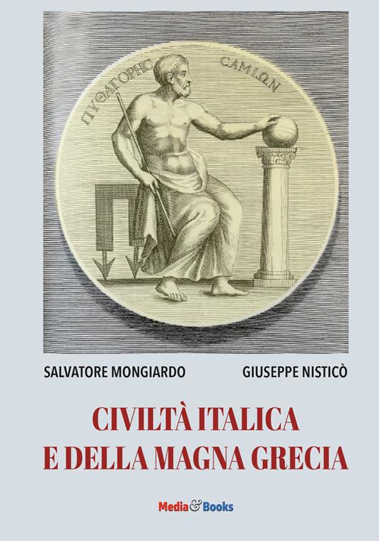 Civiltà italica e della Magna Grecia. Ediz. per la scuola - Salvatore Mongiardo,Giuseppe Nisticò - copertina