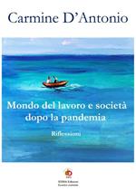Mondo del lavoro e società dopo la pandemia. Riflessioni