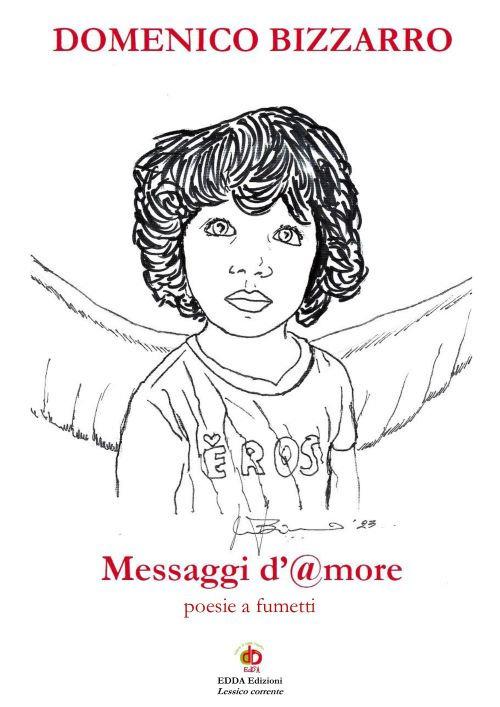 Messaggi d'@more. Poesie a fumetti. Nuova ediz. - Domenico Bizzarro - copertina