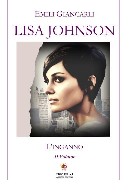 Lisa Johnson. L'inganno - Emili Giancarli - copertina