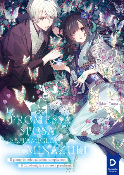 La promessa sposa della famiglia Minazuki. Nuova ediz.. Vol. 1: Il giorno del mio sedicesimo compleanno, il Capofamiglia è venuto a prendermi - Midori Yuma - copertina