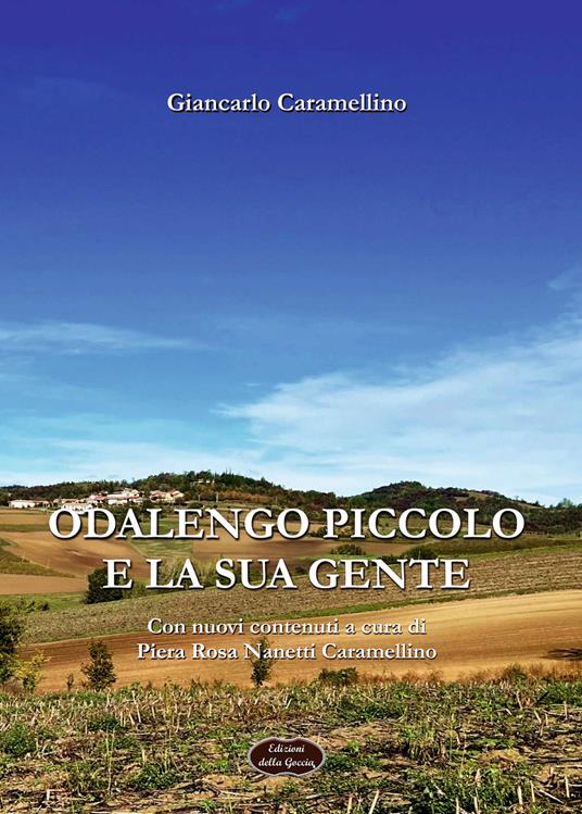 Odalengo Piccolo e la sua gente. Appunti per una storia popolare di un paese del Monferrato - Giancarlo Caramellino - copertina