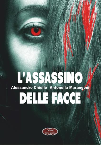 L'assassino delle facce - Alessandro Chiello,Antonella Marangoni - copertina