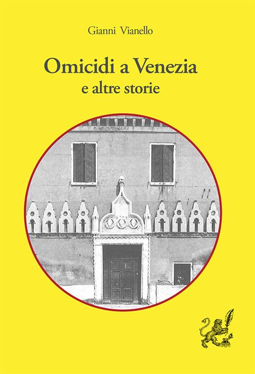 Omicidi a Venezia e altre storie - Gianni Vianello - copertina