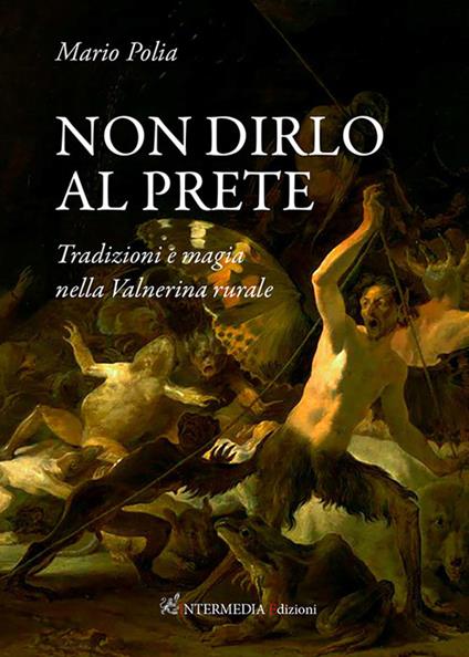 Non dirlo al prete. Tradizioni e magia nella Valnerina rurale - Mario Polia - copertina