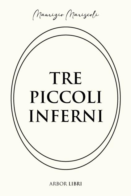 Tre piccoli inferni - Maurizio Mariscoli - copertina