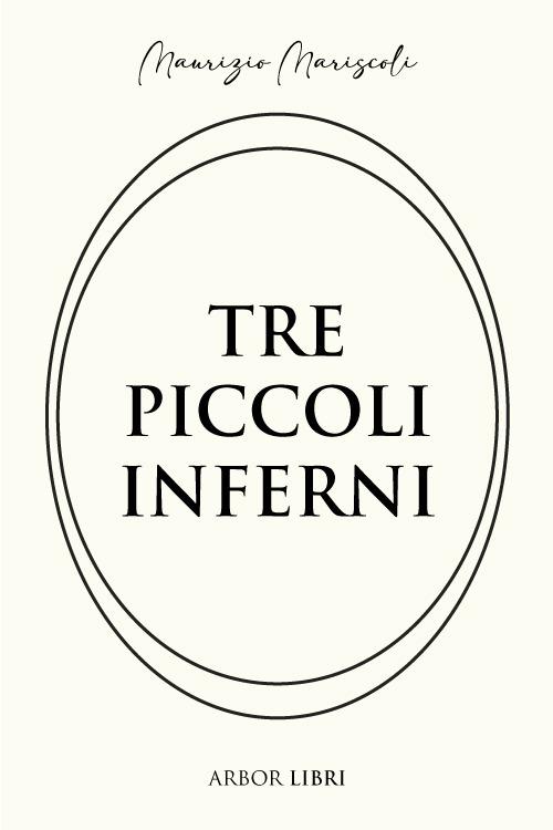 Tre piccoli inferni - Maurizio Mariscoli - copertina