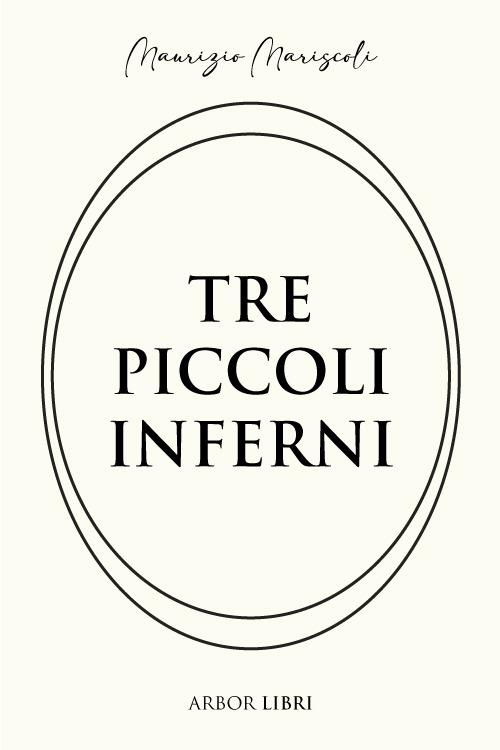 Tre piccoli inferni - Maurizio Mariscoli - ebook