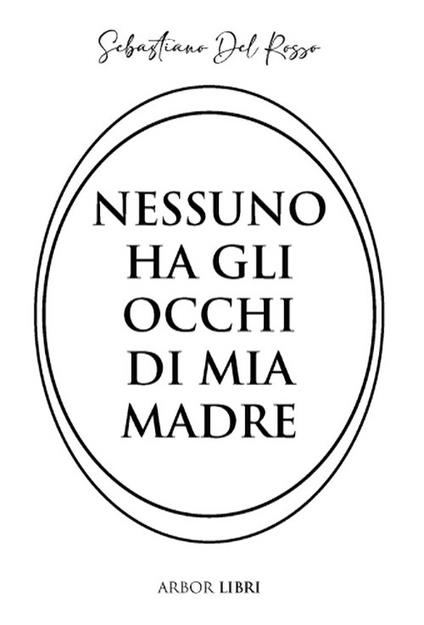 Nessuno ha gli occhi di mia madre - Sebastiano Del Rosso - copertina
