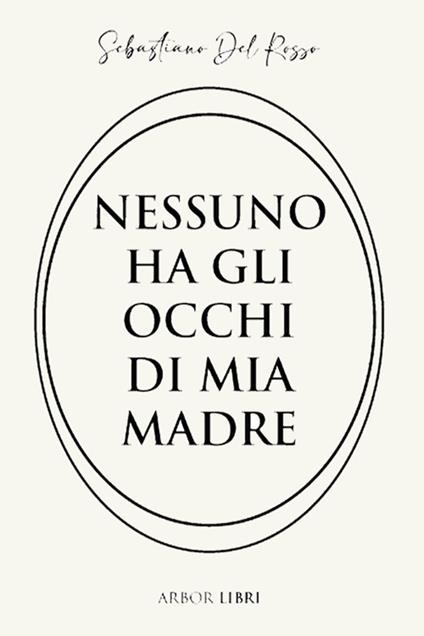 Nessuno ha gli occhi di mia madre - Sebastiano Del Rosso - ebook