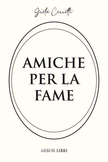 Amiche per la fame - Greta Cerretti - copertina