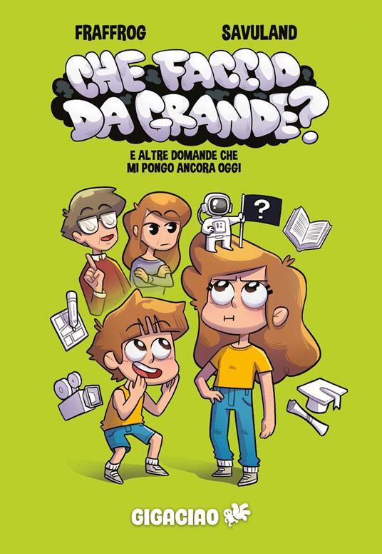 Che faccio da grande? E altre domande che mi pongo ancora oggi - Fraffrog - copertina
