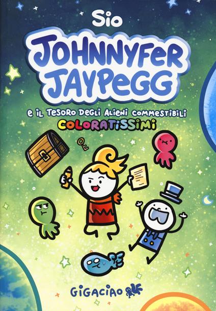 Johnnyfer Jaypegg e il tesoro degli alieni commestibili coloratissimi - Sio - copertina