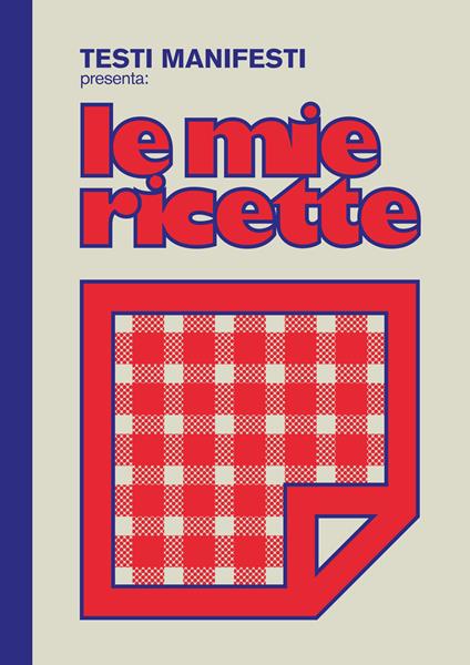 Testi Manifesti presenta: le mie ricette - Marco «Testi Manifesti» Petrucci - copertina