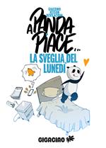 A Panda piace... la sveglia del lunedì. Ediz. illustrata