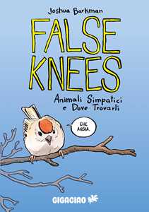 Libro False Knees. Animali simpatici e dove trovarli Joshua Barkman