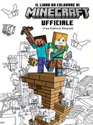Minecraft. Il libro da colorare ufficiale. Crea, esplora, rilassati. Ediz. illustrata
