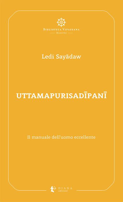 Uttamapurisadipani. Il manuale dell'uomo eccellente - Ledi Sayādaw - copertina