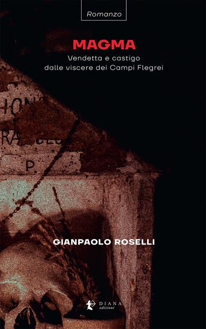 Magma. Vendetta e castigo dalle viscere dei Campi Flegrei - Gianpaolo Roselli - copertina
