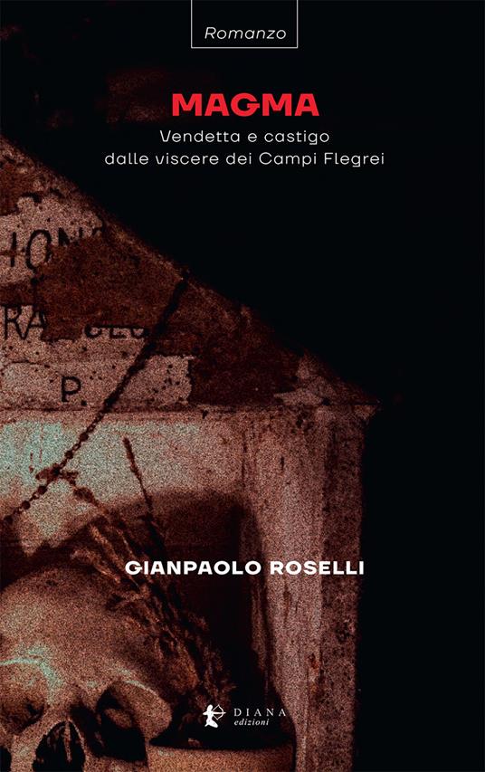 Magma. Vendetta e castigo dalle viscere dei Campi Flegrei - Gianpaolo Roselli - copertina
