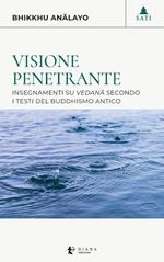 Visione penetrante. Insegnamenti su vedanâ secondo i testi del buddhismo antico