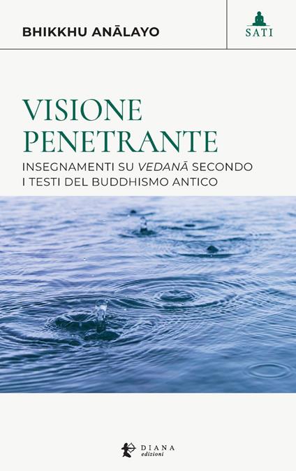 Visione penetrante. Insegnamenti su vedanâ secondo i testi del buddhismo antico - Bhikkhu Anâlayo,Costanza Ceccarelli,Antonio Costanzo,Paola Nardella - ebook