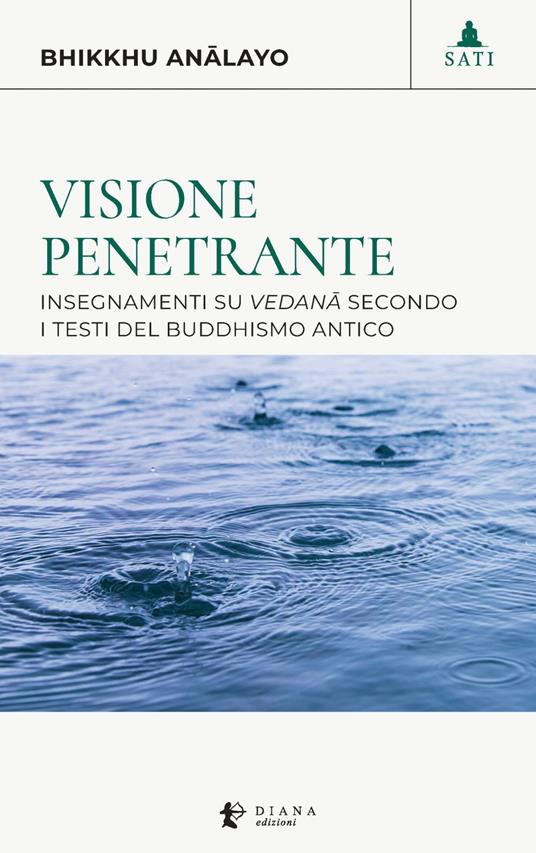 Visione penetrante. Insegnamenti su vedanâ secondo i testi del buddhismo antico - Bhikkhu Anâlayo,Costanza Ceccarelli,Antonio Costanzo,Paola Nardella - ebook