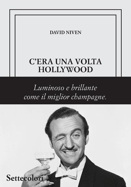 C'era una volta Hollywood. Ediz. limitata - David Niven - copertina