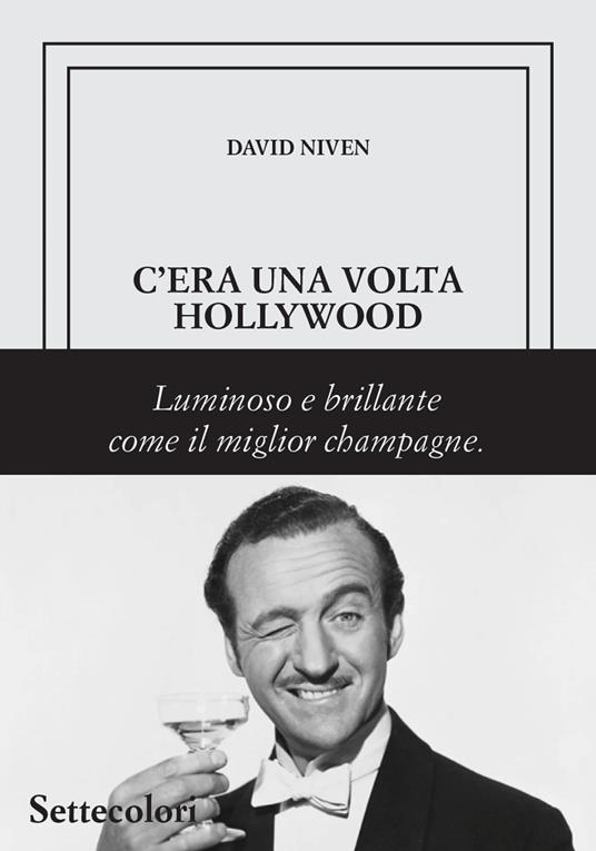 C'era una volta Hollywood. Ediz. limitata - David Niven - copertina