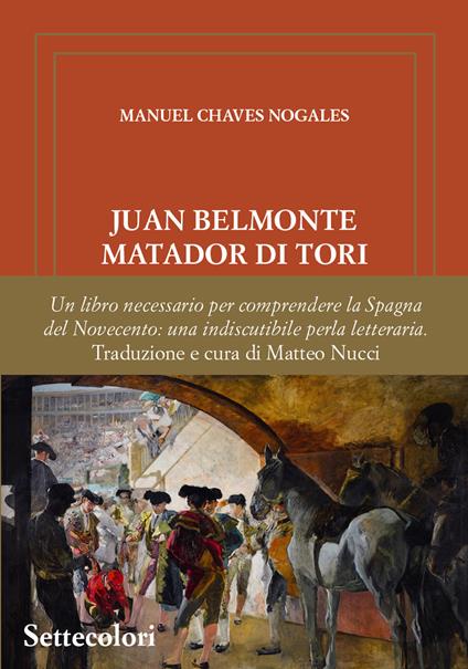Juan Belmonte Matador Di Tori. La sua vita, le sue gesta. Ediz. limitata - Manuel Chaves Nogales - copertina