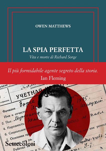 La spia perfetta. Vita e morte di Richard Sorge - Owen Matthews - copertina