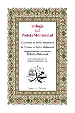 Trilogia sul profeta Muhammad: L'eccellenza del profeta Muhammad-La preghiera sul profeta Muhammad-Viaggio notturno e ascensione del profeta Muhammad