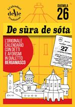 De sura de sota 2026 raccolta dialettale giornaliera. I calendari delle tradizioni