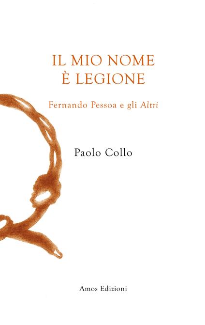 Il mio nome è Legione. Fernando Pessoa e gli altri - Paolo Collo - copertina