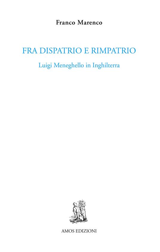 Fra dispatrio e rimpatrio. Luigi Meneghello in Inghilterra - Franco Marenco - copertina