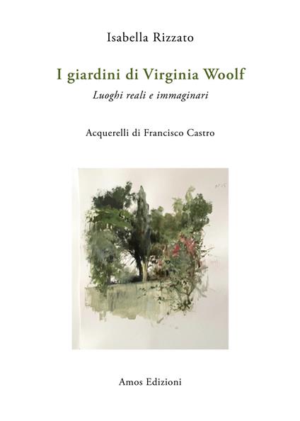 I giardini di Virginia Woolf. Luoghi reali e immaginari - Isabella Rizzato - copertina
