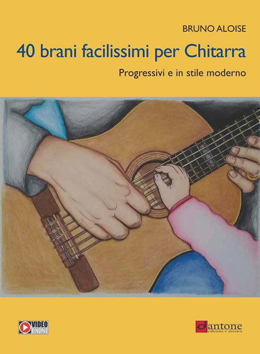 40 brani facilissimi per chitarra. Progressivi e in stile moderno. Con video online - Bruno Aloise - copertina